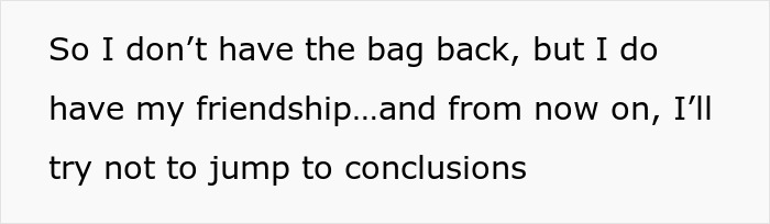Text stating the woman didn't get her designer bag back but valued her friendship. Text stating the woman didn't get her designer bag back but valued her friendship.