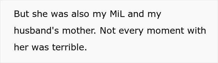 Text snippet: Crazy MIL was also my MIL and my husband's mother, not every moment was terrible.