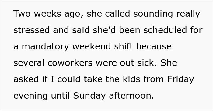 Text detailing a single mom's stressful call, scheduling her kids with a babysitter for a mandatory weekend shift. Text detailing a single mom's stressful call, scheduling her kids with a babysitter for a mandatory weekend shift.