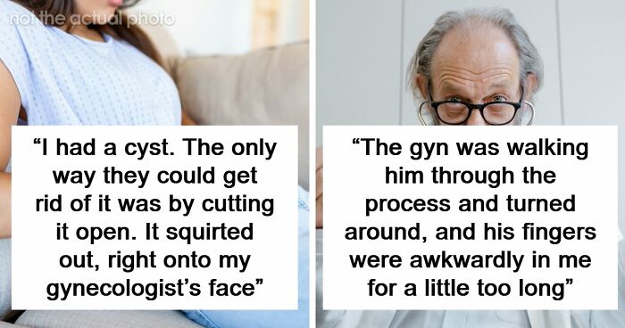 “Young Girls Get This As A Punishment”: 74 Women Share Their Worst Experiences At The Gynecologist