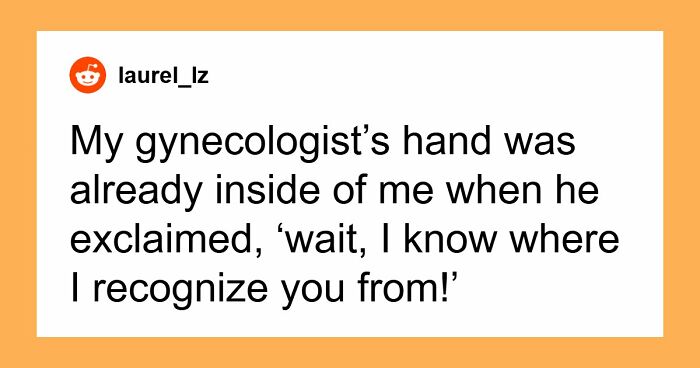 “Young Girls Get This As A Punishment”: 74 Women Share Their Worst Experiences At The Gynecologist