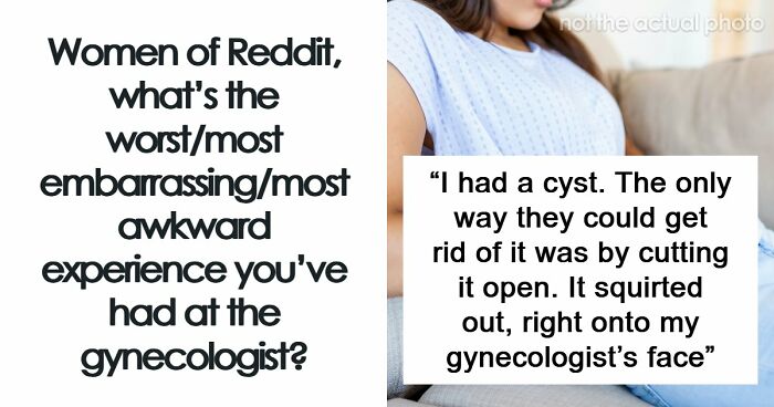 “Young Girls Get This As A Punishment”: 74 Women Share Their Worst Experiences At The Gynecologist
