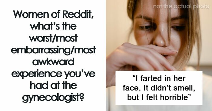 “Young Girls Get This As A Punishment”: 74 Women Share Their Worst Experiences At The Gynecologist