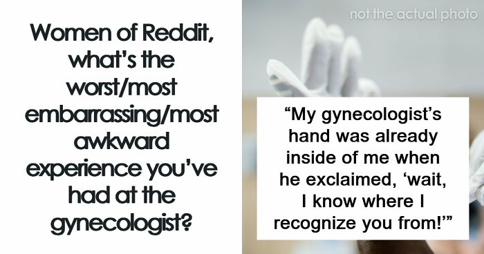 “Young Girls Get This As A Punishment”: 74 Women Share Their Worst Experiences At The Gynecologist