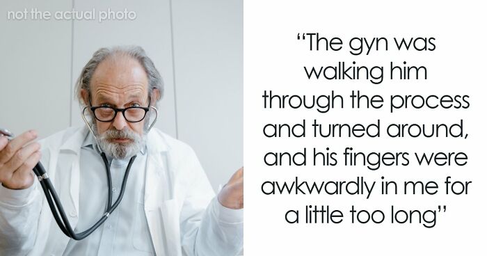 “Young Girls Get This As A Punishment”: 74 Women Share Their Worst Experiences At The Gynecologist
