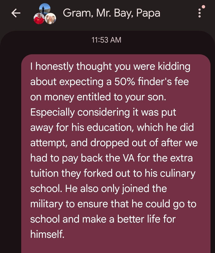 A long text message from a son to his mom, expressing disbelief over her requested finder's fee for his long-lost money. A long text message from a son to his mom, expressing disbelief over her requested finder's fee for his long-lost money.