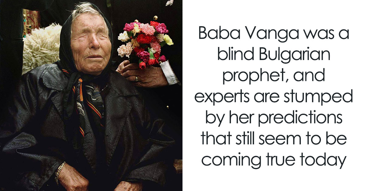 The Predictions Baba Vanga Got Right Are Unsettling Enough To Make Even Skeptics Take Notice | Bored Panda