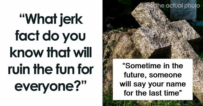 75 Facts That Are Far From Helpful And Nice