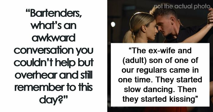 53 Wild Conversations Bartenders Overheard And Could Not Forget