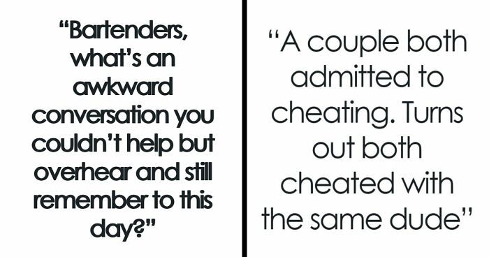 53 Wild Conversations Bartenders Overheard And Could Not Forget