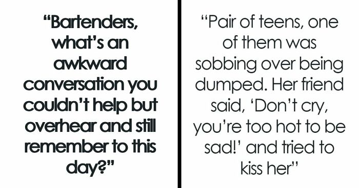 53 Wild Conversations Bartenders Overheard And Could Not Forget