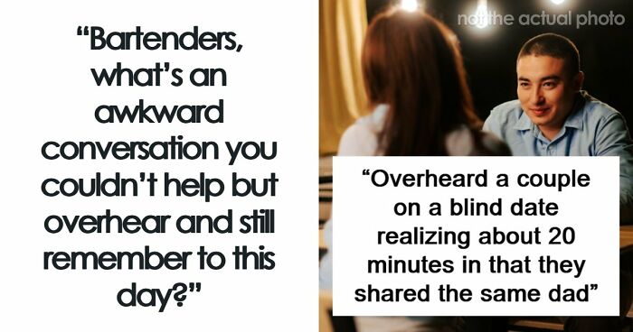 53 Wild Conversations Bartenders Overheard And Could Not Forget