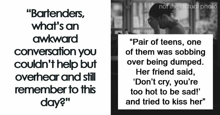 53 Wild Conversations Bartenders Overheard And Could Not Forget