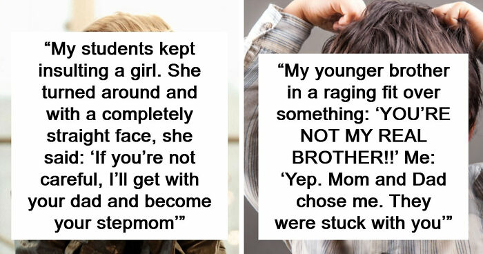 “I’ll Become Your Stepmom”: 36 Of The Most Clever Comebacks People Have Ever Heard