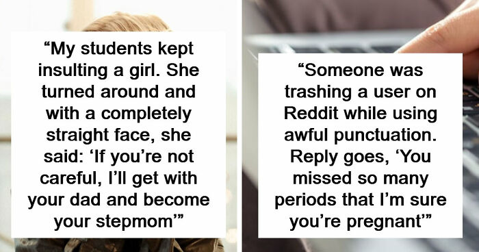 “I’ll Become Your Stepmom”: 36 Of The Most Clever Comebacks People Have Ever Heard