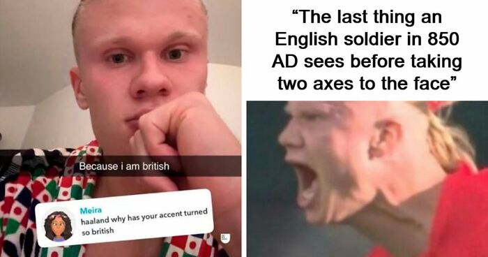 39 Of The Most Hilarious Haaland Memes That Will Turn Him Into Your Favorite Viking