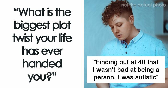 48 Unexpected Twists And Turns That Changed People’s Lives