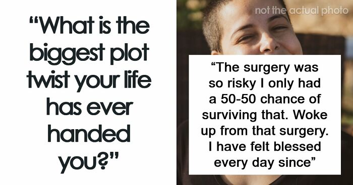 48 Unexpected Twists And Turns That Changed People’s Lives