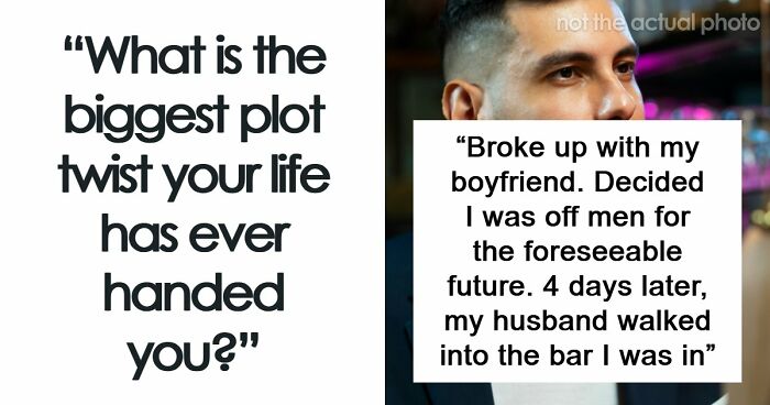 48 Unexpected Twists And Turns That Changed People’s Lives
