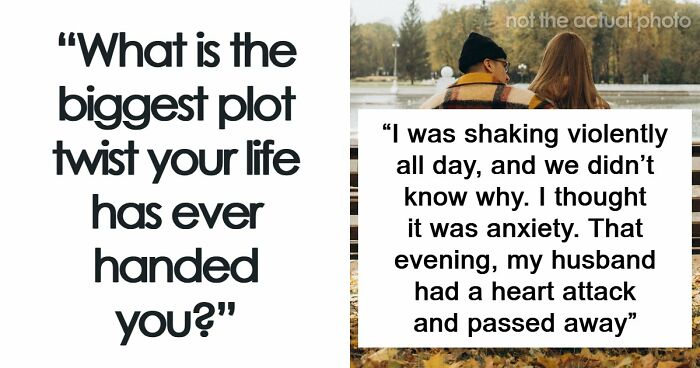 48 Unexpected Twists And Turns That Changed People’s Lives