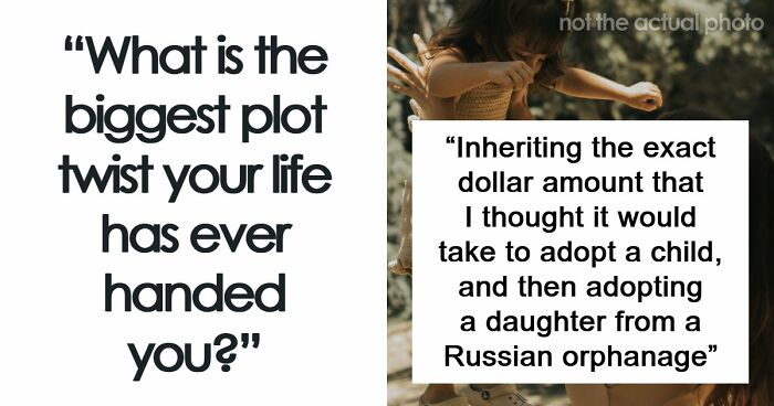 48 Unexpected Twists And Turns That Changed People’s Lives
