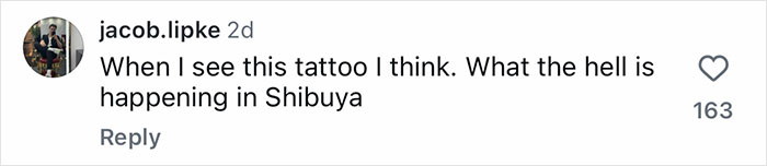 A social media comment expressing a humorous reaction to a tattoo, relating it to Shibuya and the tattoo industry.