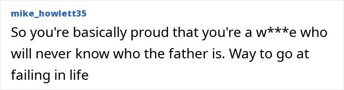 Bonnie Blue baby bump comment: you're proud that you're a w***e who will never know who the father is.