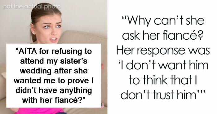 Bride Makes Sister Prove She Never Had Feelings For The Groom If She Wants To Attend Her Wedding
