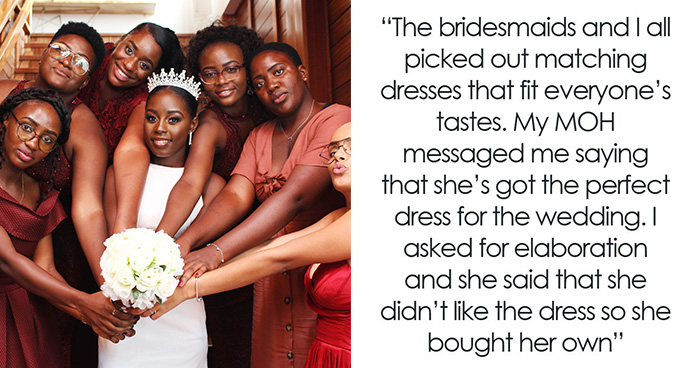 Bride Shocked When MOH Replaces The Dress That She Bought, And The Reason Ends Their Friendship