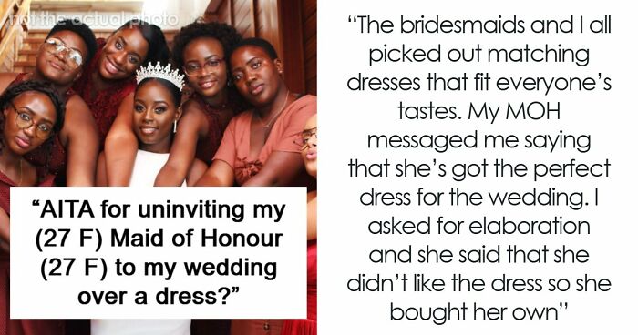 Bride Shocked When MOH Replaces The Dress That She Bought, And The Reason Ends Their Friendship