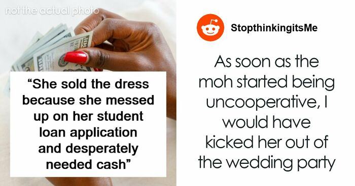 Bride Shocked When MOH Replaces The Dress That She Bought, And The Reason Ends Their Friendship