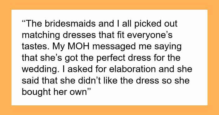 Bride Shocked When MOH Replaces The Dress That She Bought, And The Reason Ends Their Friendship