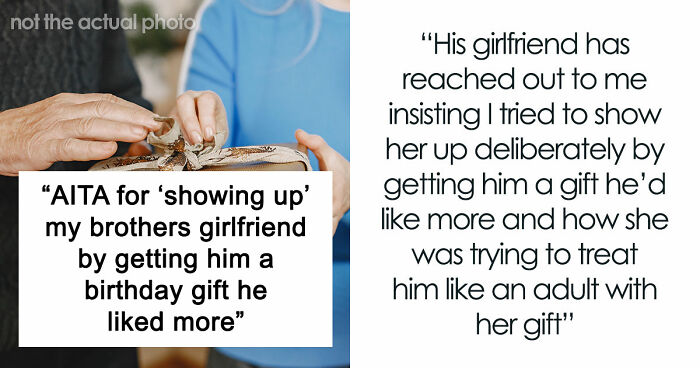Woman Convinced Boyfriend’s Sister Is Trying To Outshine Her, Furious Over Her “Childish” Gift