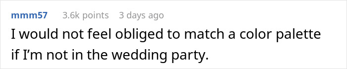 A comment stating not feeling obliged to match a color palette if not in the wedding party after a bride rejects bridesmaids based on weight. A comment stating not feeling obliged to match a color palette if not in the wedding party after a bride rejects bridesmaids based on weight.