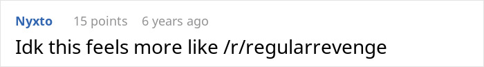 A comment section user, Nyxto, says that it feels more like /r/regularrevenge, regarding the woman mocking her relative's fear.
