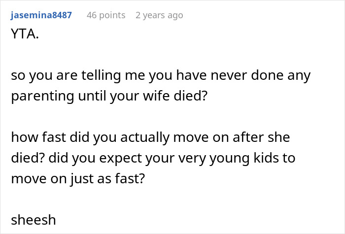 A Reddit comment criticizing a dad for hiring a nanny and his parenting skills after his wife's d***h. A Reddit comment criticizing a dad for hiring a nanny and his parenting skills after his wife's d***h.