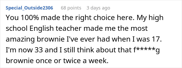 A comment praising the woman's choice and recalling an amazing brownie, highlighting the woman's secret recipe. A comment praising the woman's choice and recalling an amazing brownie, highlighting the woman's secret recipe.