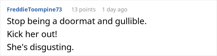 A Reddit comment urging the boyfriend to kick out the woman after her revenge for the camera. A Reddit comment urging the boyfriend to kick out the woman after her revenge for the camera.