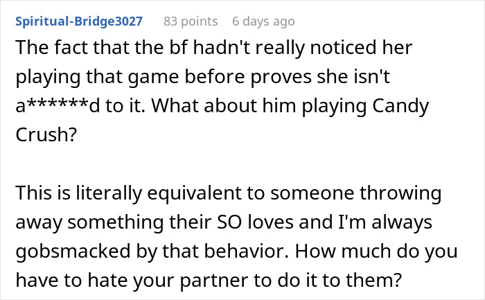 A comment about a BF deleting a phone app, highlighting how disrespectful it is to throw away something a partner loves. A comment about a BF deleting a phone app, highlighting how disrespectful it is to throw away something a partner loves.