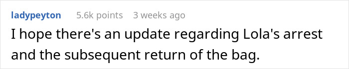 A comment hoping for an update on Lola's arrest and the return of the designer bag. A comment hoping for an update on Lola's arrest and the return of the designer bag.