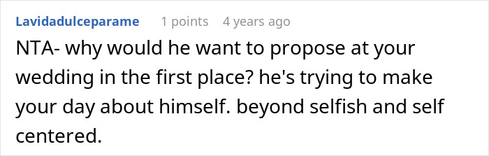 A Reddit comment calling the entitled man's plan to propose at a brother's wedding selfish and self-centered.