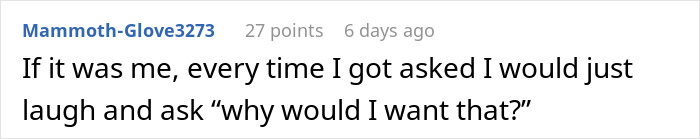 A Reddit comment from Mammoth-Glove3273 suggests humorously asking, why would I want that? about moms moving in. A Reddit comment from Mammoth-Glove3273 suggests humorously asking, why would I want that? about moms moving in.