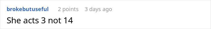 A short comment indicating a teen sister acting immaturely at a woman's birthday dinner.