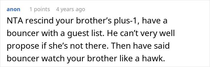 Entitled man plans to propose at brother's wedding, ends up losing more.