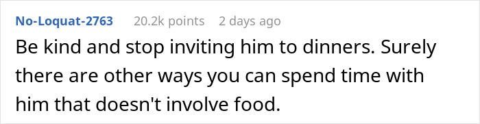 A screenshot of a comment advising to stop inviting a boyfriend to dinners to address the dinner table habit. A screenshot of a comment advising to stop inviting a boyfriend to dinners to address the dinner table habit.