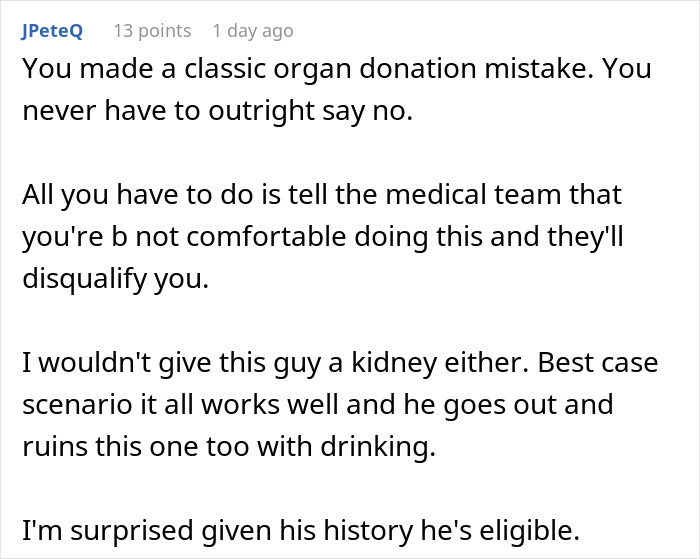 A comment about a classic organ donation mistake, advising to tell the medical team you are not comfortable. A comment about a classic organ donation mistake, advising to tell the medical team you are not comfortable.