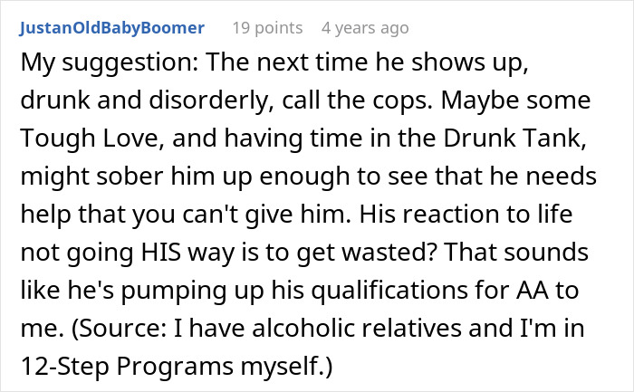 A comment suggests calling the cops if the entitled man shows up drunk, hoping tough love helps him lose his entitlement.