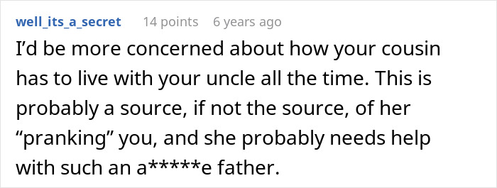 A comment section user, well_its_a_secret, shows concern for the cousin's toxic uncle and links it to the woman's prank.