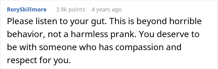 A comment advises a girlfriend to listen to her gut about a cruel prank and find someone with compassion. A comment advises a girlfriend to listen to her gut about a cruel prank and find someone with compassion.