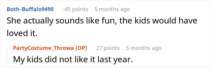 A comment about a stepmom hijacking a kids birthday, stating that kids would have loved it, and the original poster responding that her kids did not like it last year. A comment about a stepmom hijacking a kids birthday, stating that kids would have loved it, and the original poster responding that her kids did not like it last year.